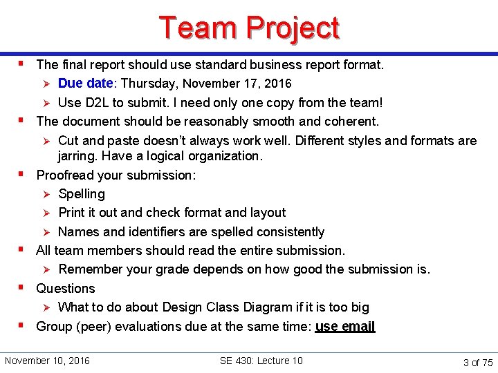 Team Project § The final report should use standard business report format. Due date: