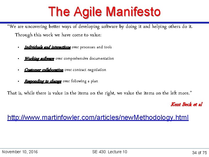 The Agile Manifesto “We are uncovering better ways of developing software by doing it