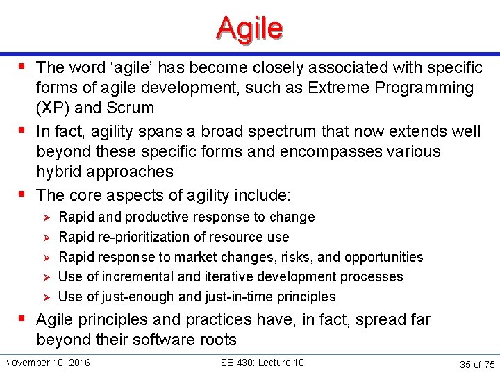 Agile § The word ‘agile’ has become closely associated with specific forms of agile