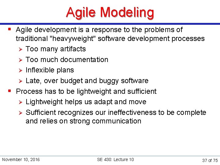 Agile Modeling § Agile development is a response to the problems of traditional "heavyweight"