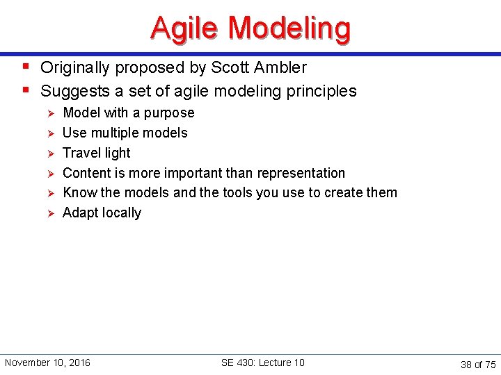 Agile Modeling § Originally proposed by Scott Ambler § Suggests a set of agile