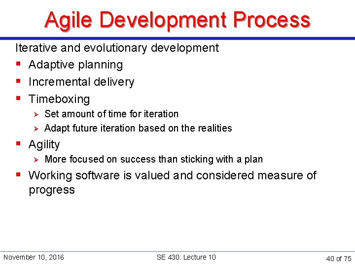 Agile Development Process Iterative and evolutionary development § Adaptive planning § Incremental delivery §