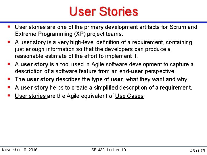 User Stories § User stories are one of the primary development artifacts for Scrum