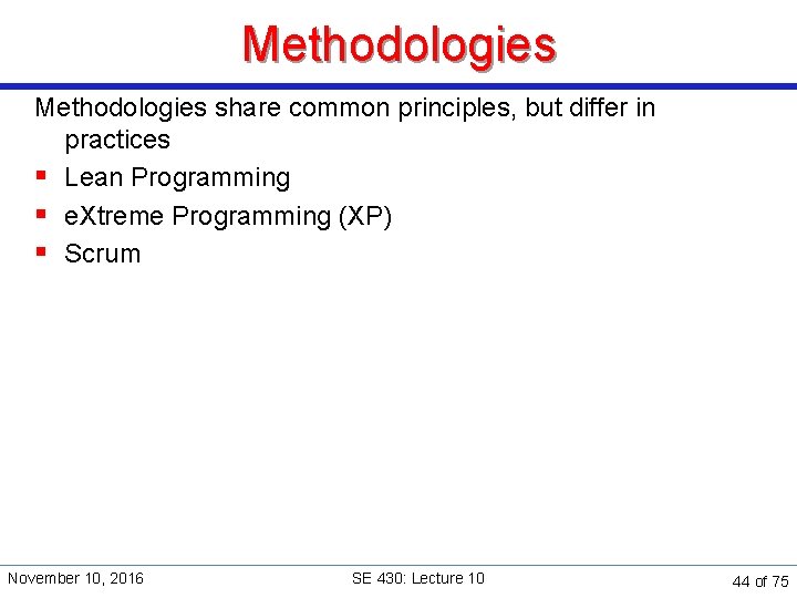 Methodologies share common principles, but differ in practices § Lean Programming § e. Xtreme