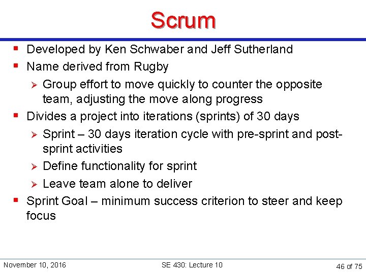 Scrum § Developed by Ken Schwaber and Jeff Sutherland § Name derived from Rugby