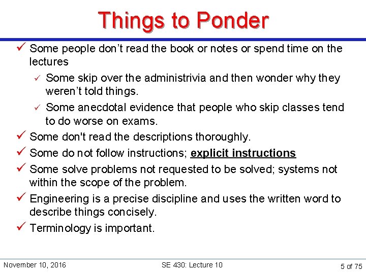 Things to Ponder ü Some people don’t read the book or notes or spend