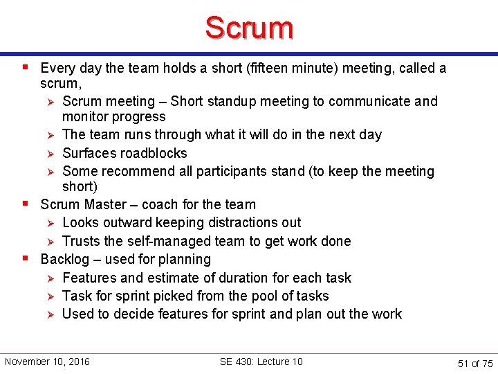 Scrum § Every day the team holds a short (fifteen minute) meeting, called a