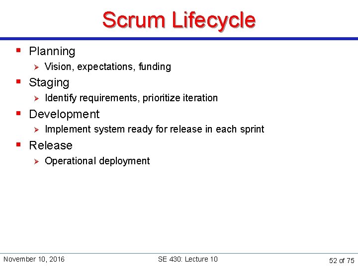 Scrum Lifecycle § Planning Ø Vision, expectations, funding § Staging Ø Identify requirements, prioritize