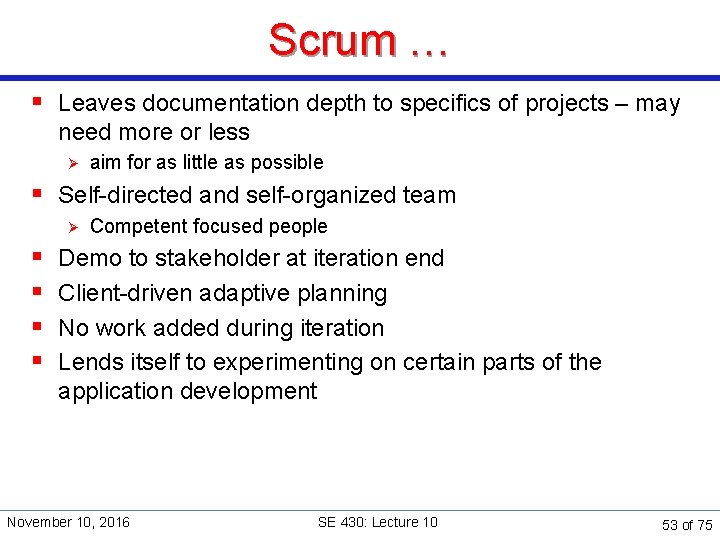 Scrum … § Leaves documentation depth to specifics of projects – may need more