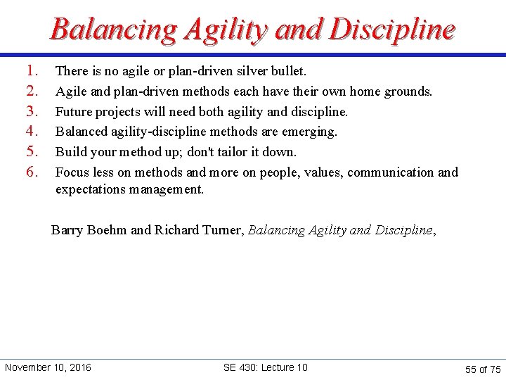 Balancing Agility and Discipline 1. 2. 3. 4. 5. 6. There is no agile