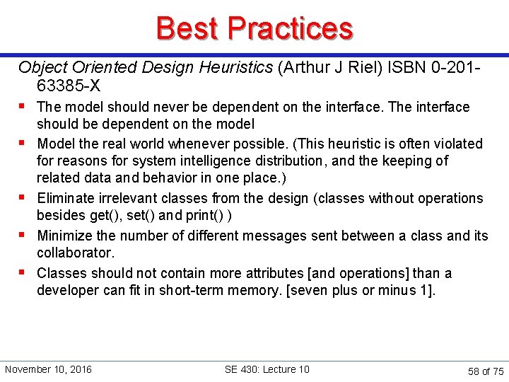 Best Practices Object Oriented Design Heuristics (Arthur J Riel) ISBN 0 -20163385 -X §