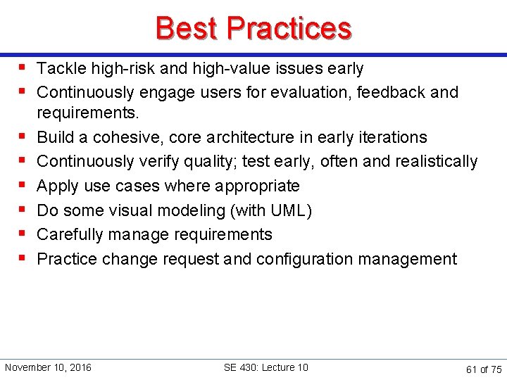 Best Practices § Tackle high-risk and high-value issues early § Continuously engage users for