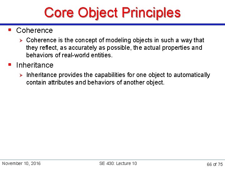 Core Object Principles § Coherence Ø Coherence is the concept of modeling objects in