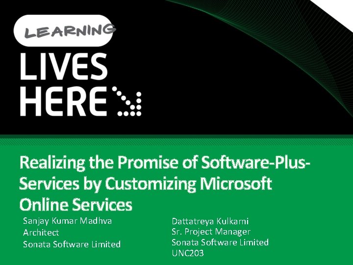 Realizing the Promise of Software-Plus. Services by Customizing Microsoft Online Services Sanjay Kumar Madhva