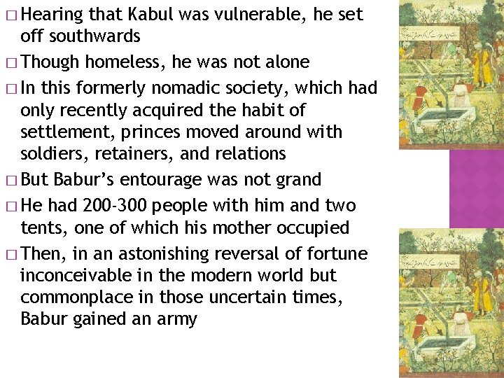 � Hearing that Kabul was vulnerable, he set off southwards � Though homeless, he