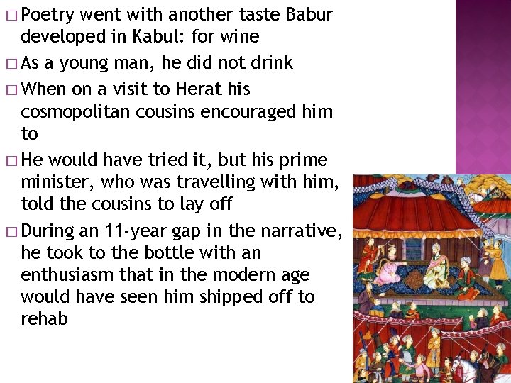 � Poetry went with another taste Babur developed in Kabul: for wine � As