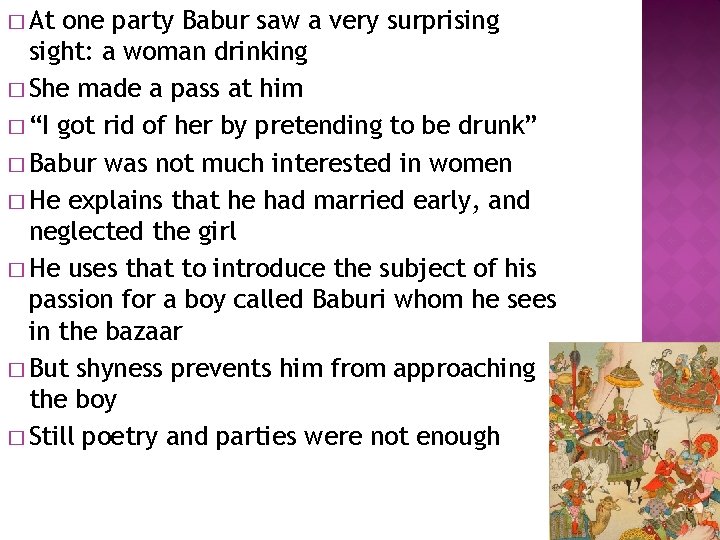 � At one party Babur saw a very surprising sight: a woman drinking �