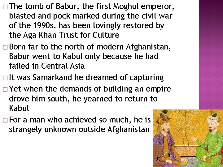 � The tomb of Babur, the first Moghul emperor, blasted and pock marked during