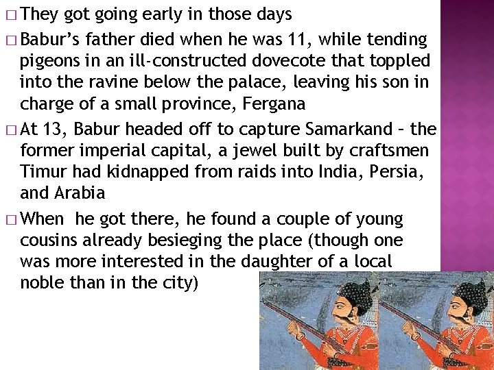 � They got going early in those days � Babur’s father died when he