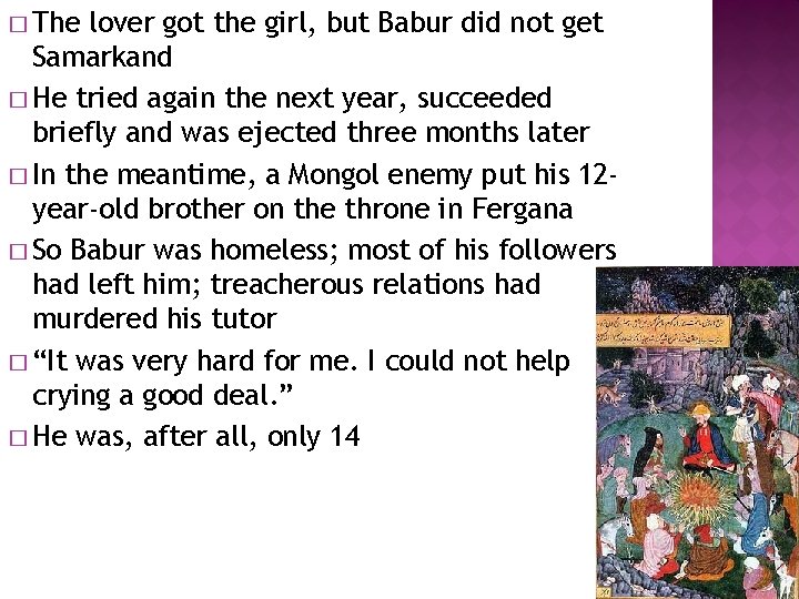 � The lover got the girl, but Babur did not get Samarkand � He