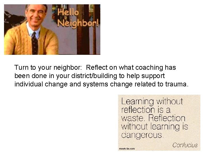 Turn to your neighbor: Reflect on what coaching has been done in your district/building