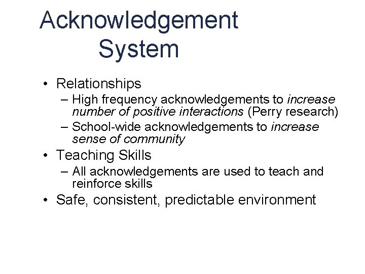 Acknowledgement System • Relationships – High frequency acknowledgements to increase number of positive interactions