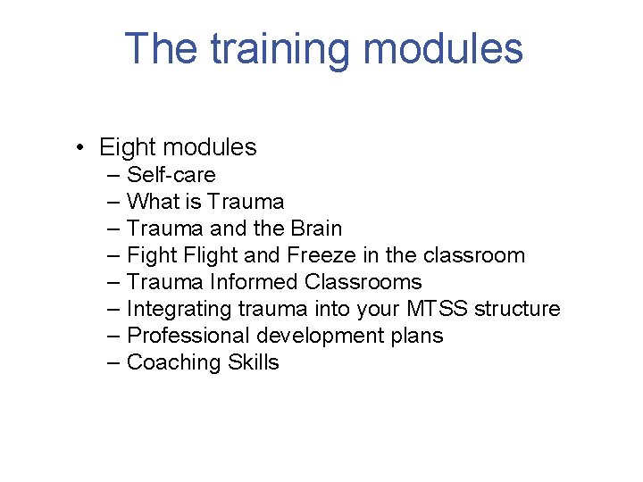 The training modules • Eight modules – – – – Self-care What is Trauma