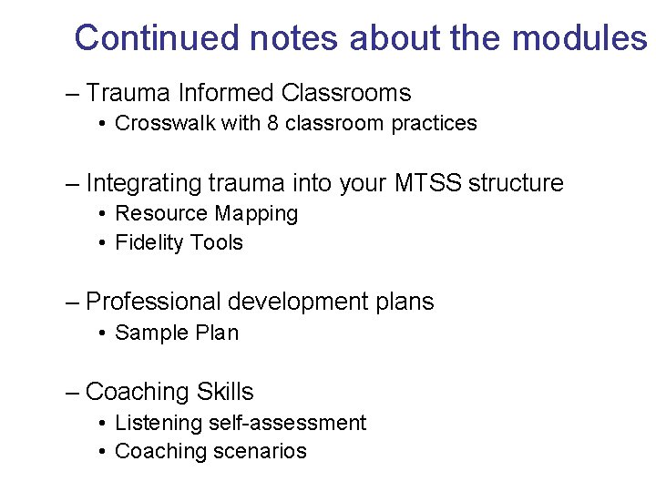 Continued notes about the modules – Trauma Informed Classrooms • Crosswalk with 8 classroom