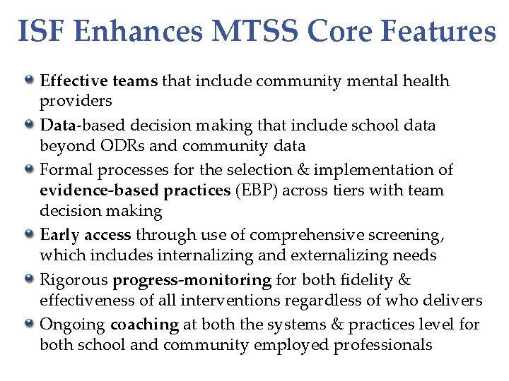 ISF Enhances MTSS Core Features Effective teams that include community mental health providers Data-based