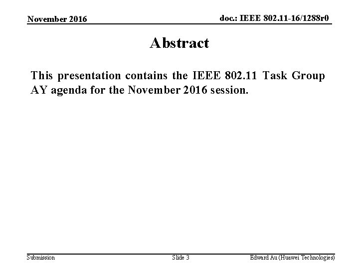 doc. : IEEE 802. 11 -16/1288 r 0 November 2016 Abstract This presentation contains