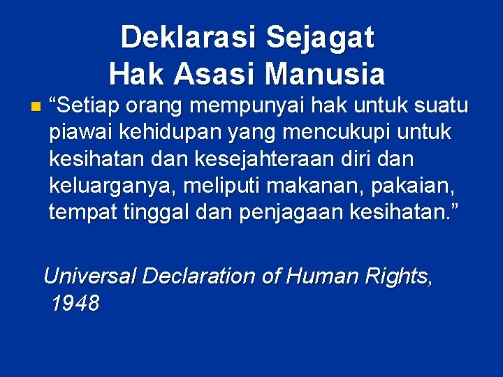 Deklarasi Sejagat Hak Asasi Manusia n “Setiap orang mempunyai hak untuk suatu piawai kehidupan Deklarasi Sejagat Hak Asasi Manusia n “Setiap orang mempunyai hak untuk suatu piawai kehidupan