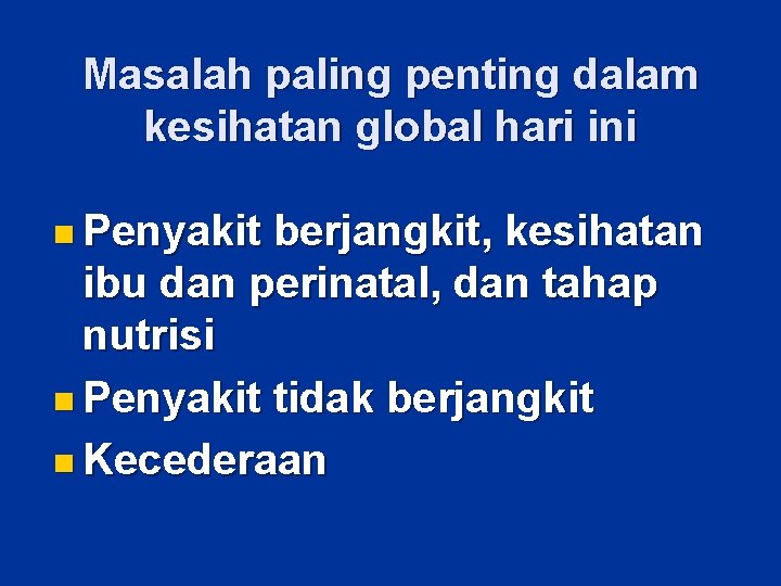 Masalah paling penting dalam kesihatan global hari ini n Penyakit berjangkit, kesihatan ibu dan Masalah paling penting dalam kesihatan global hari ini n Penyakit berjangkit, kesihatan ibu dan