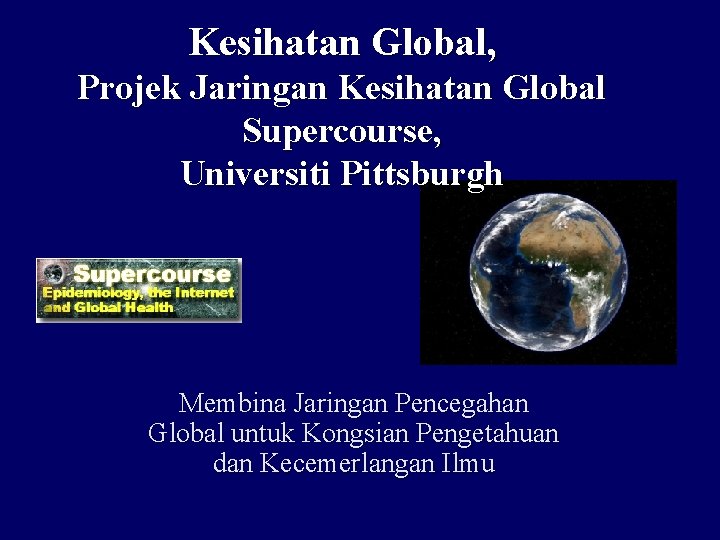 Kesihatan Global, Projek Jaringan Kesihatan Global Supercourse, Universiti Pittsburgh Membina Jaringan Pencegahan Global untuk Kesihatan Global, Projek Jaringan Kesihatan Global Supercourse, Universiti Pittsburgh Membina Jaringan Pencegahan Global untuk