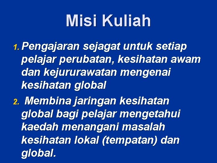 Misi Kuliah 1. Pengajaran sejagat untuk setiap pelajar perubatan, kesihatan awam dan kejururawatan mengenai Misi Kuliah 1. Pengajaran sejagat untuk setiap pelajar perubatan, kesihatan awam dan kejururawatan mengenai