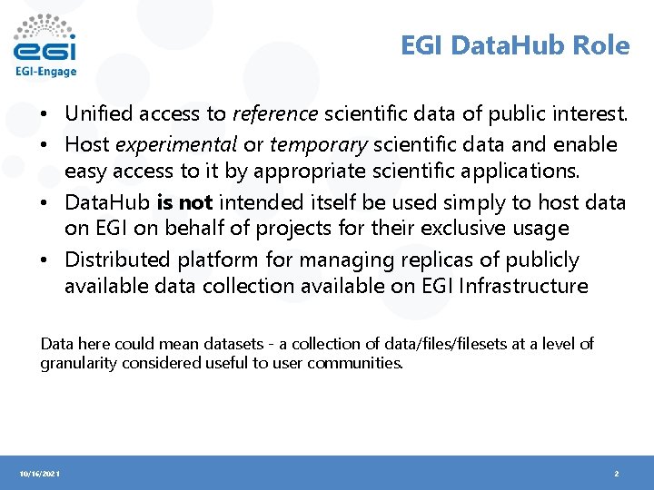 EGI Data. Hub Role • Unified access to reference scientific data of public interest.