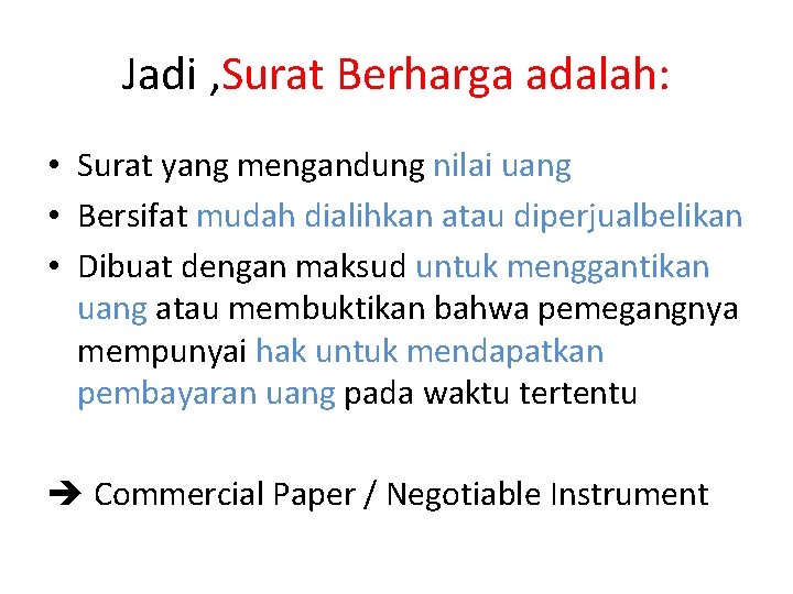 Jadi , Surat Berharga adalah: • Surat yang mengandung nilai uang • Bersifat mudah