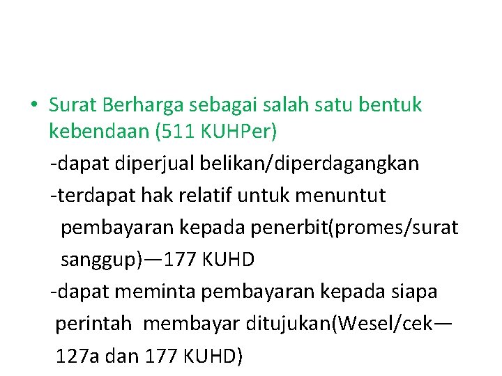  • Surat Berharga sebagai salah satu bentuk kebendaan (511 KUHPer) -dapat diperjual belikan/diperdagangkan