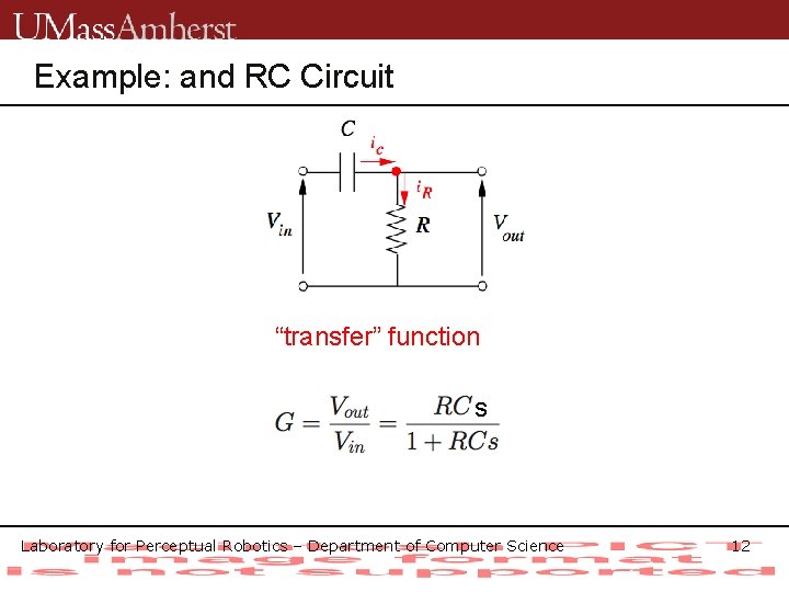 Example: and RC Circuit “transfer” function s Laboratory for Perceptual Robotics – Department of
