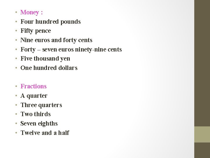  • • Money : Four hundred pounds Fifty pence Nine euros and forty