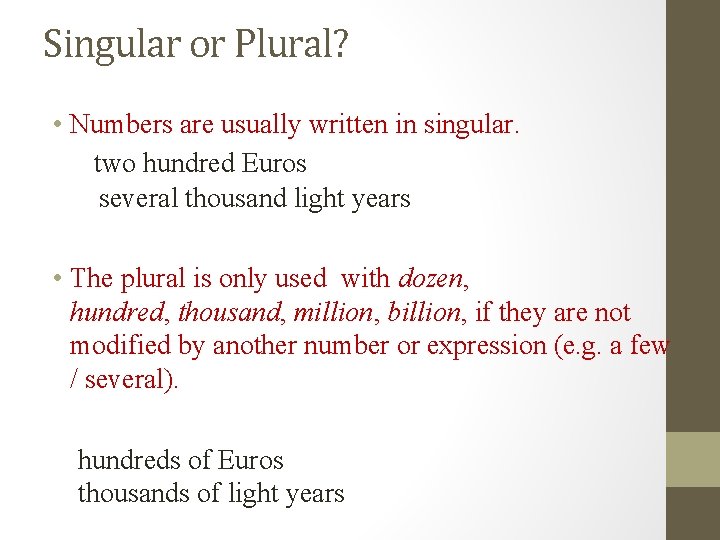 Singular or Plural? • Numbers are usually written in singular. two hundred Euros several