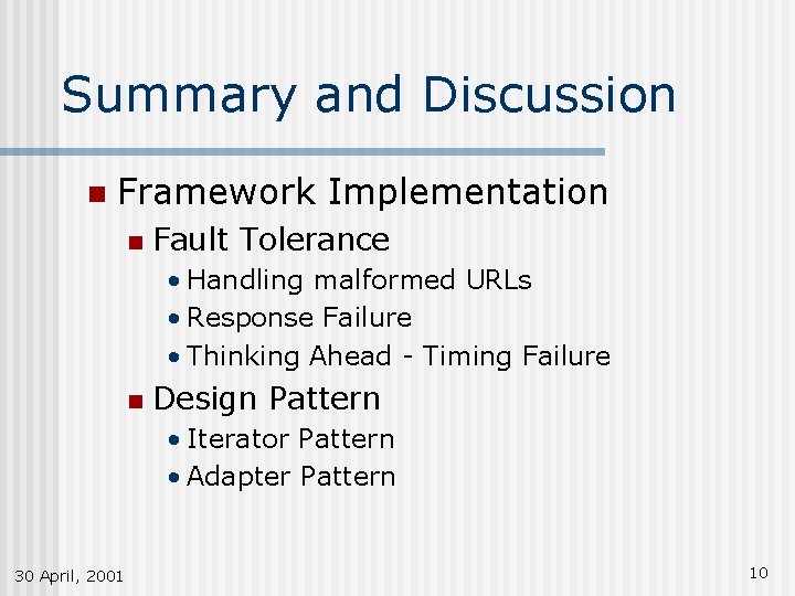 Summary and Discussion n Framework Implementation n Fault Tolerance • Handling malformed URLs •