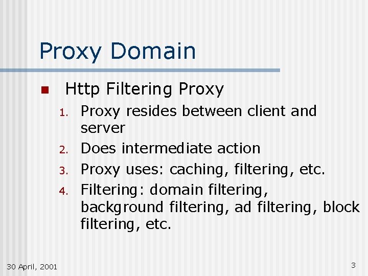 Proxy Domain n Http Filtering Proxy 1. 2. 3. 4. 30 April, 2001 Proxy