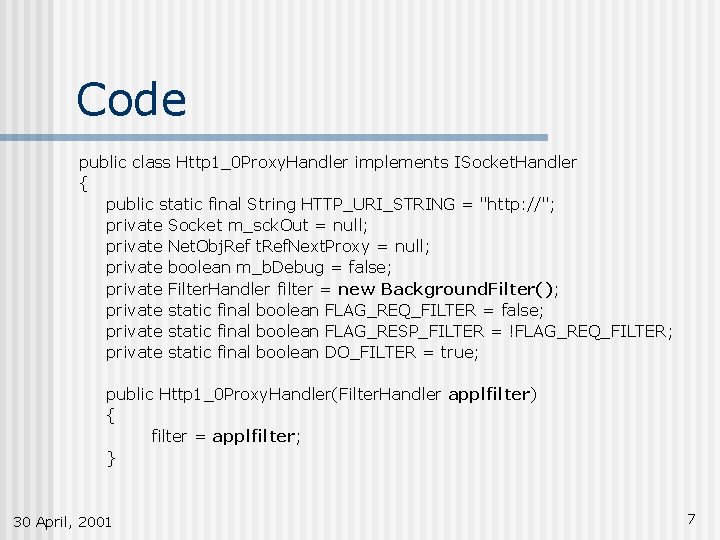 Code public class Http 1_0 Proxy. Handler implements ISocket. Handler { public static final