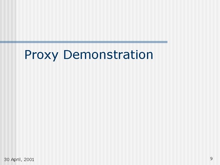 Proxy Demonstration 30 April, 2001 9 