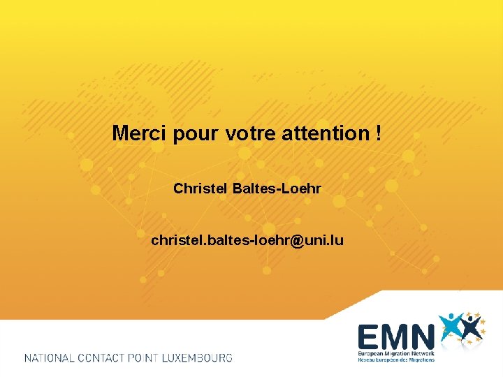 Merci pour votre attention ! Christel Baltes-Loehr christel. baltes-loehr@uni. lu 