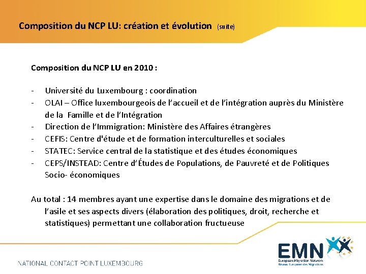 Composition du NCP LU: création et évolution (suite) Composition du NCP LU en 2010