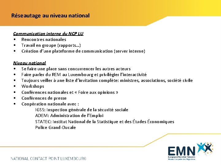 Réseautage au niveau national Communication interne du NCP LU • Rencontres nationales • Travail