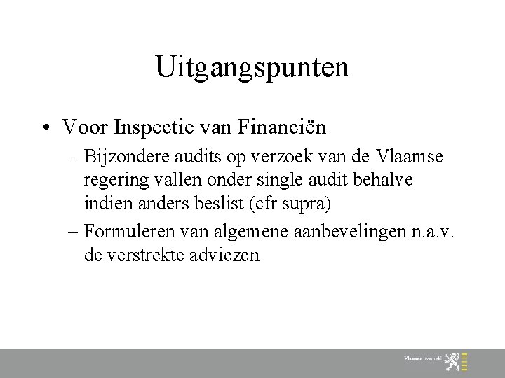 Uitgangspunten • Voor Inspectie van Financiën – Bijzondere audits op verzoek van de Vlaamse