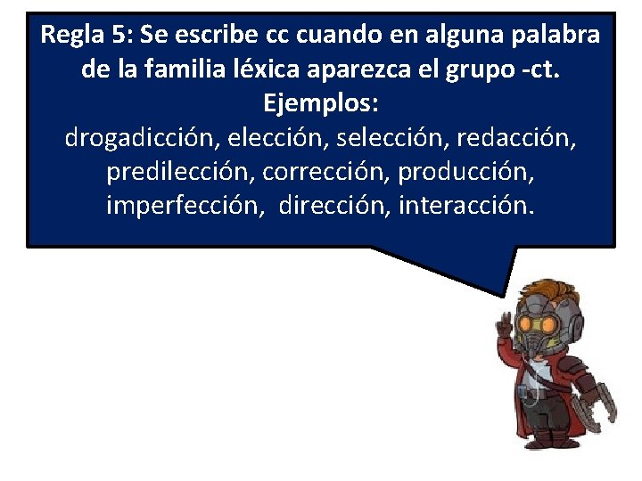 Regla 5: Se escribe cc cuando en alguna palabra de la familia léxica aparezca