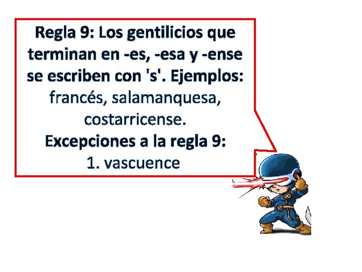 Regla 9: Los gentilicios que terminan en -es, -esa y -ense se escriben con